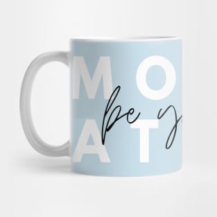 Motivation be your own Design Mug